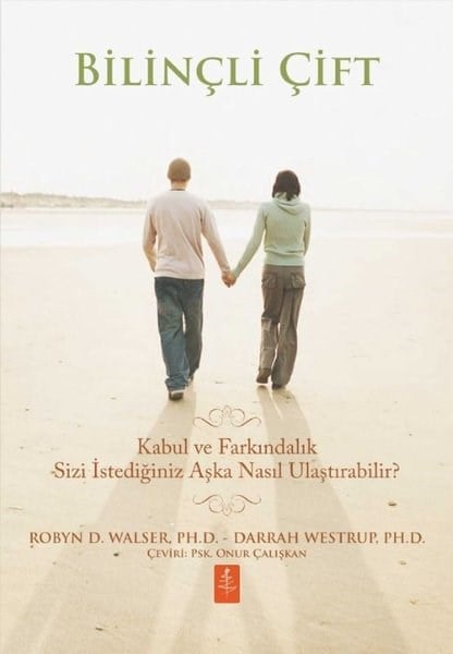 Darrah WestrupPsikoloji KitaplarıBilinçli Çift - Kabul ve Farkındalık Sizi İstediğiniz Aşka Nasıl Ulaştırabilir?