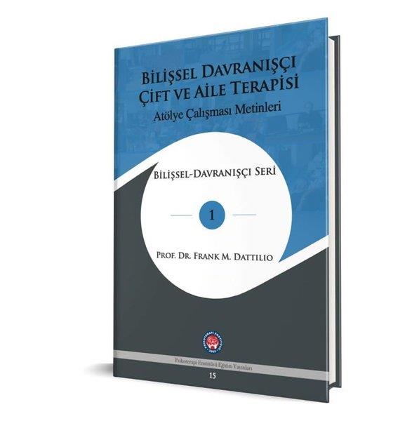 Frank M. DattilioPsikoloji KitaplarıBilişsel Davranışçı Çift ve Aile Terapisi - Atölye Çalışması Metinleri - Bilişsel Davranışçı Serisi