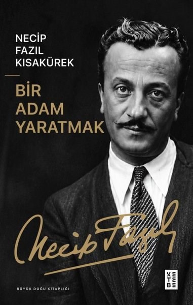 Necip Fazıl KısakürekTürk OyunlarıBir Adam Yaratmak - Büyük Doğu Kitaplığı