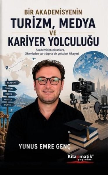 Yunus Emre GençBücher zur persönlichen EntwicklungBir Akademisyenin Turizm Medya ve Kariyer Yolculuğu
