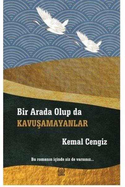 Kemal CengizTürkçe RomanlarBir Arada Olup da Kavuşamayanlar