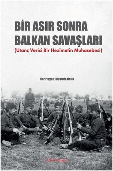 Mustafa Çalıktürkische GeschichtsstudienBir Asır Sonra Balkan Savaşları