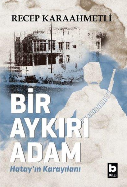 Recep KaraahmetliTürkçe RomanlarBir Aykırı Adam - Hatay'ın Karayılanı