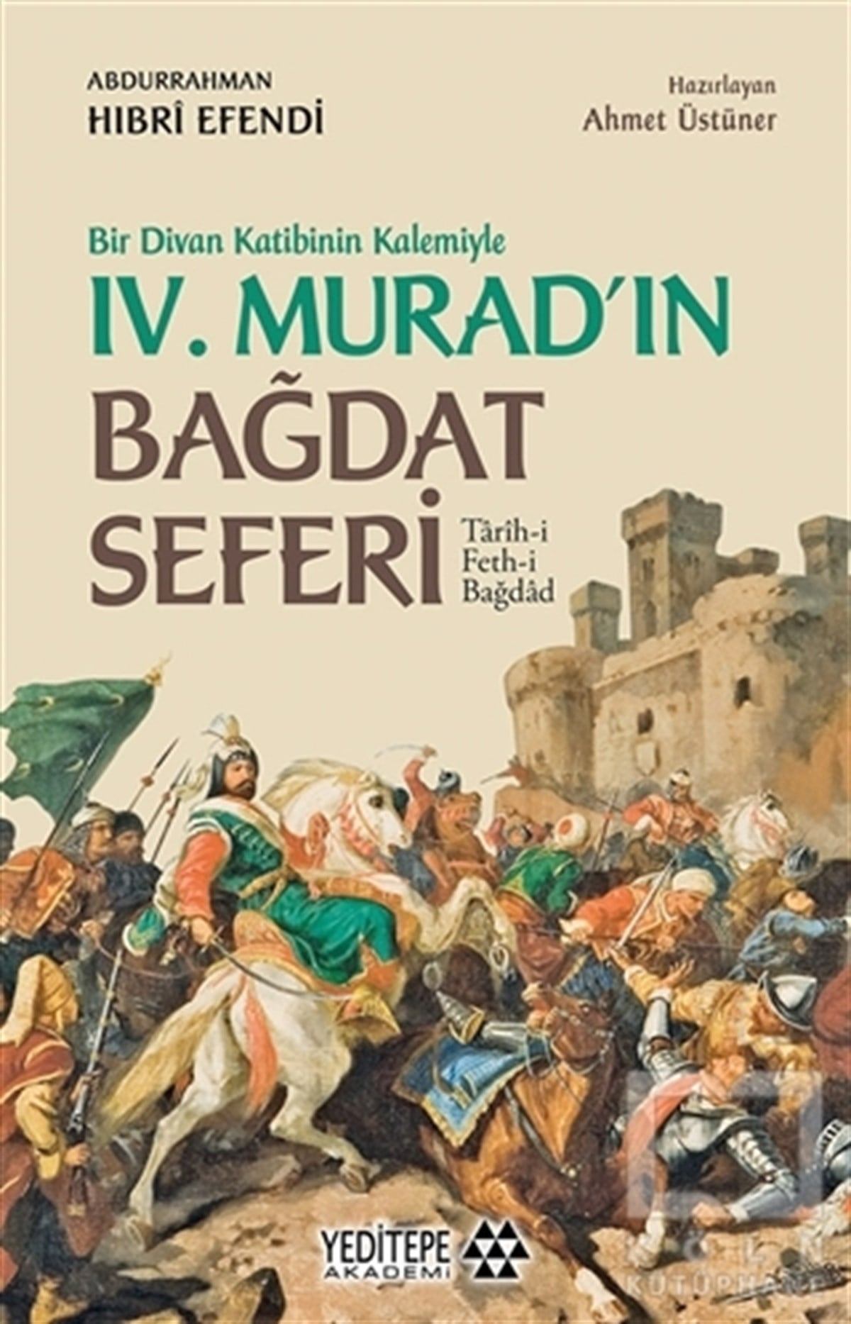 Abdurrahman Hıbri EfendiOsmanen GeschichteBir Divan Katibinin Kalemiyle 4. Murad'ın Bağdat Seferi