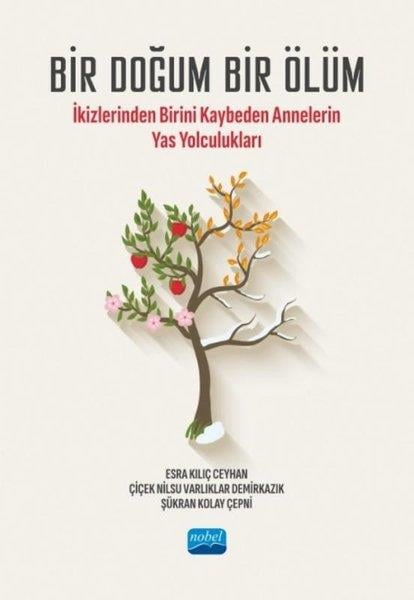 Esra Kılıç CeyhanSosyoloji KitaplarıBir Doğum Bir Ölüm - İkizlerinden Birini Kaybeden Annelerin Yas Yolculukları