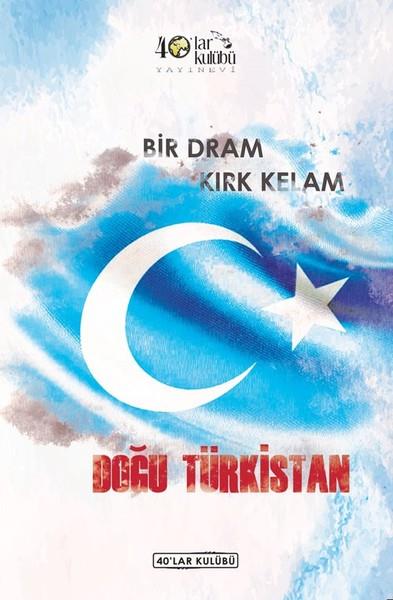 KolektifAraştırma - İncelemeBir Dram Kırk Kelam Doğu Türkistan