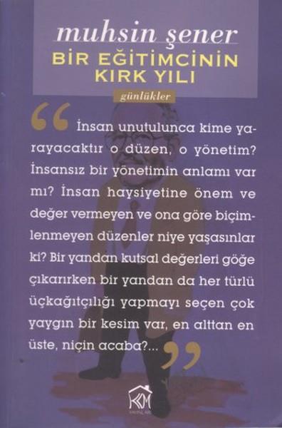 Muhsin ŞenerAnı & Mektup & Günlük KitaplarıBir Eğitimcinin Kırk Yılı
