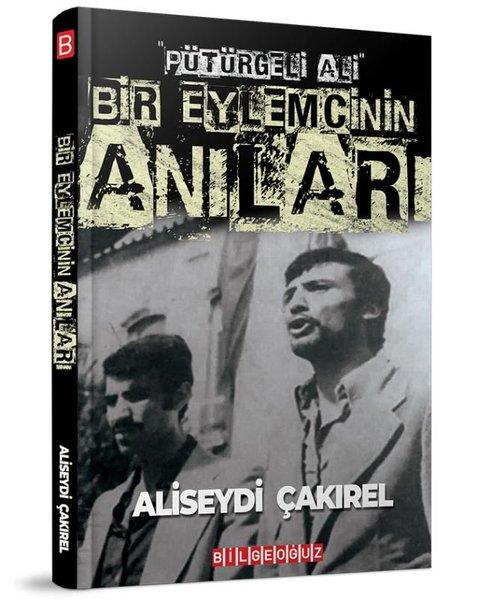 Aliseydi ÇakırelMemoiren & Brief & Tagebuch“Pütürgeli Ali” Bir Eylemcinin Anıları