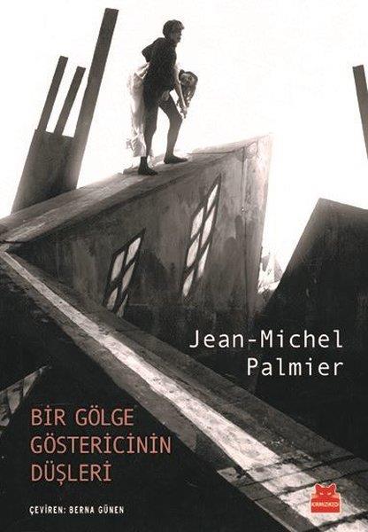 Jean Michel PalmierTürkçe RomanlarBir Gölge Göstericinin Düşleri
