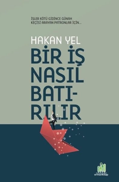 Hakan YelKişisel Gelişim KitaplarıBir İş Nasıl Batırılır