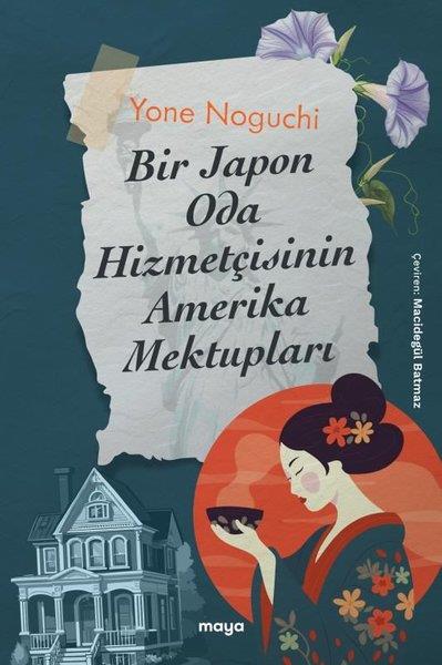 Yone NoguchiDünya RomanBir Japon Oda Hizmetçisinin Amerika Mektupları