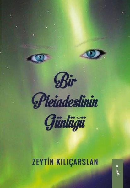 Zeytin KılıçarslanTürkçe RomanlarBir Pleiadeslinin Günlüğü