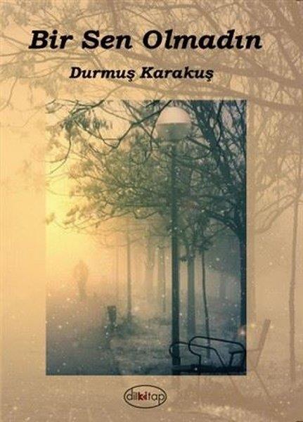 Durmuş KarakuşTürkçe Şiir KitaplarıBir Sen Olmadın