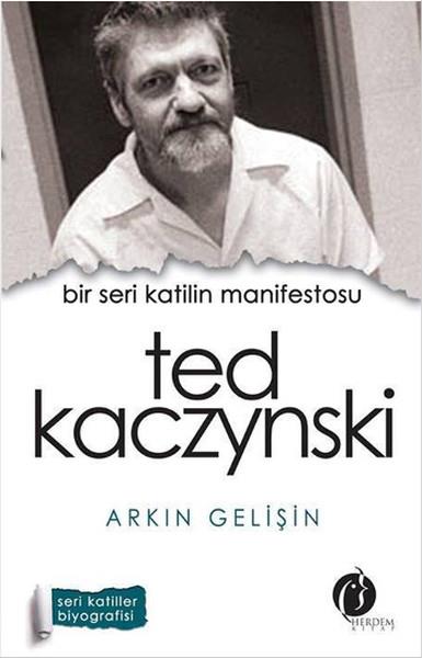 Arkın GelişinBiyografi & Otobiyografi KitaplarıBir Seri Katilin Manifestosu - Ted Kaczynski