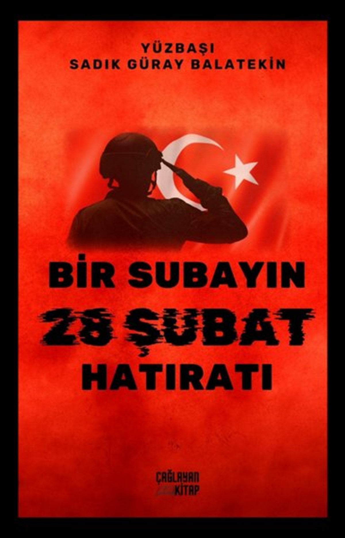 Sadık Güray BalatekinAnı & Mektup & Günlük KitaplarıBir Subayın 28 Şubat Hatıratı