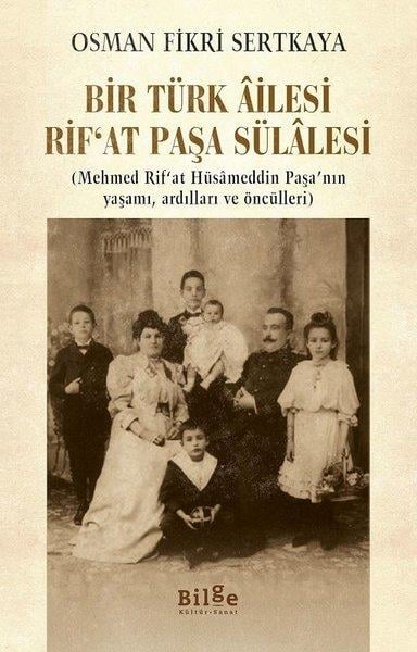 Osman Fikri SertkayaBiyografi & Otobiyografi KitaplarıBir Türk Ailesi - Rıf'at Paşa Sülalesi