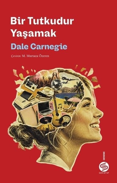 Dale CarnegieDeneme KitaplarıBir Tutkudur Yaşamak