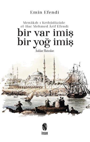 Emin EfendiTürkçe Şiir KitaplarıMenakıb-ı Kethüdazade el-Hac Mehmed Arif Efendi Bir Var İmiş Bir Yoğ İmiş