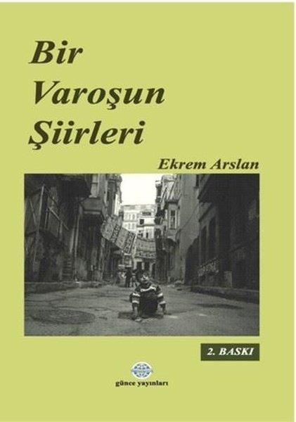 Ekrem ArslanTürk ŞiiriBir Varoşun Şiirleri