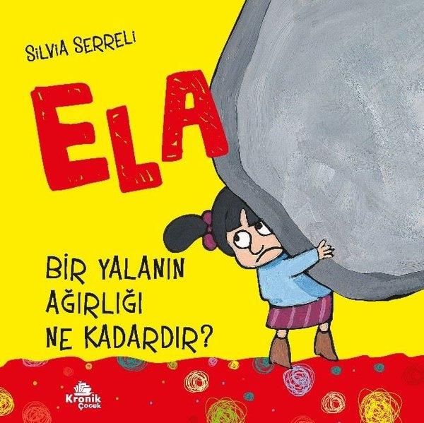Silvia SerreliEgitim Etkinlik KitaplariBir Yalanın Ağırlığı Ne Kadardır? - Ela 1