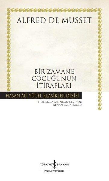 Alfred De MussettWeltklassikerBir Zamane Çocuğunun İtirafları - Hasan Ali Yücel Klasikleri