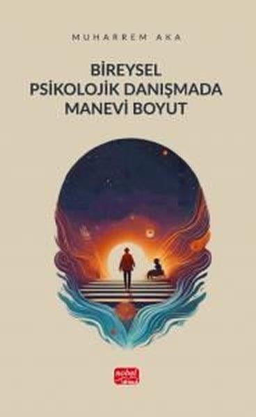 Muharrem AkaPsikoloji KitaplarıBireysel Psikolojik Danışmada Manevi Boyut