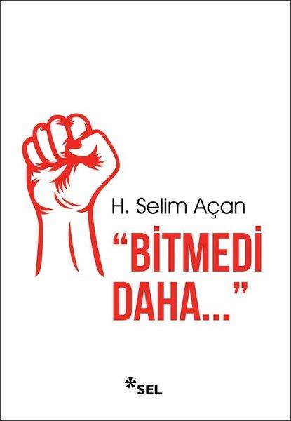 H. Selim AçanTürkiye Siyaseti ve Politikası KitaplarıBitmedi Daha