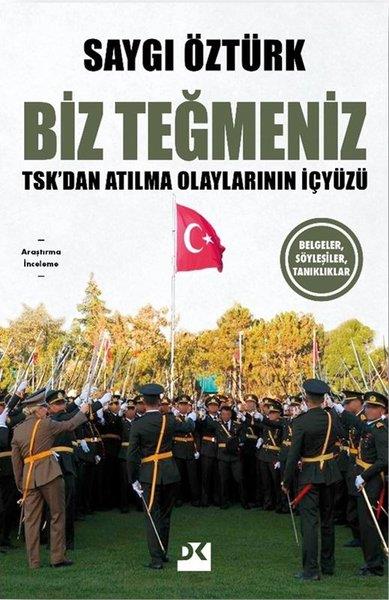 Saygı ÖztürkTürkiye Siyaseti ve Politikası KitaplarıBiz Teğmeniz: TSK'dan Atılma Olaylarının İçyüzü - Belgeler Söyleşiler Tanıklıklar