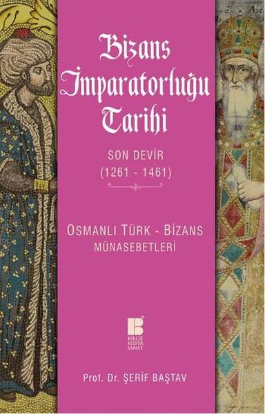 Şerif BaştavOsmanen GeschichteBizans İmparatorluğu Tarihi - Son Devir (1261-1461)