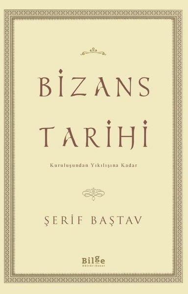Şerif BaştavDiğerBizans Tarihi - Kuruluşundan Yıkılışına Kadar