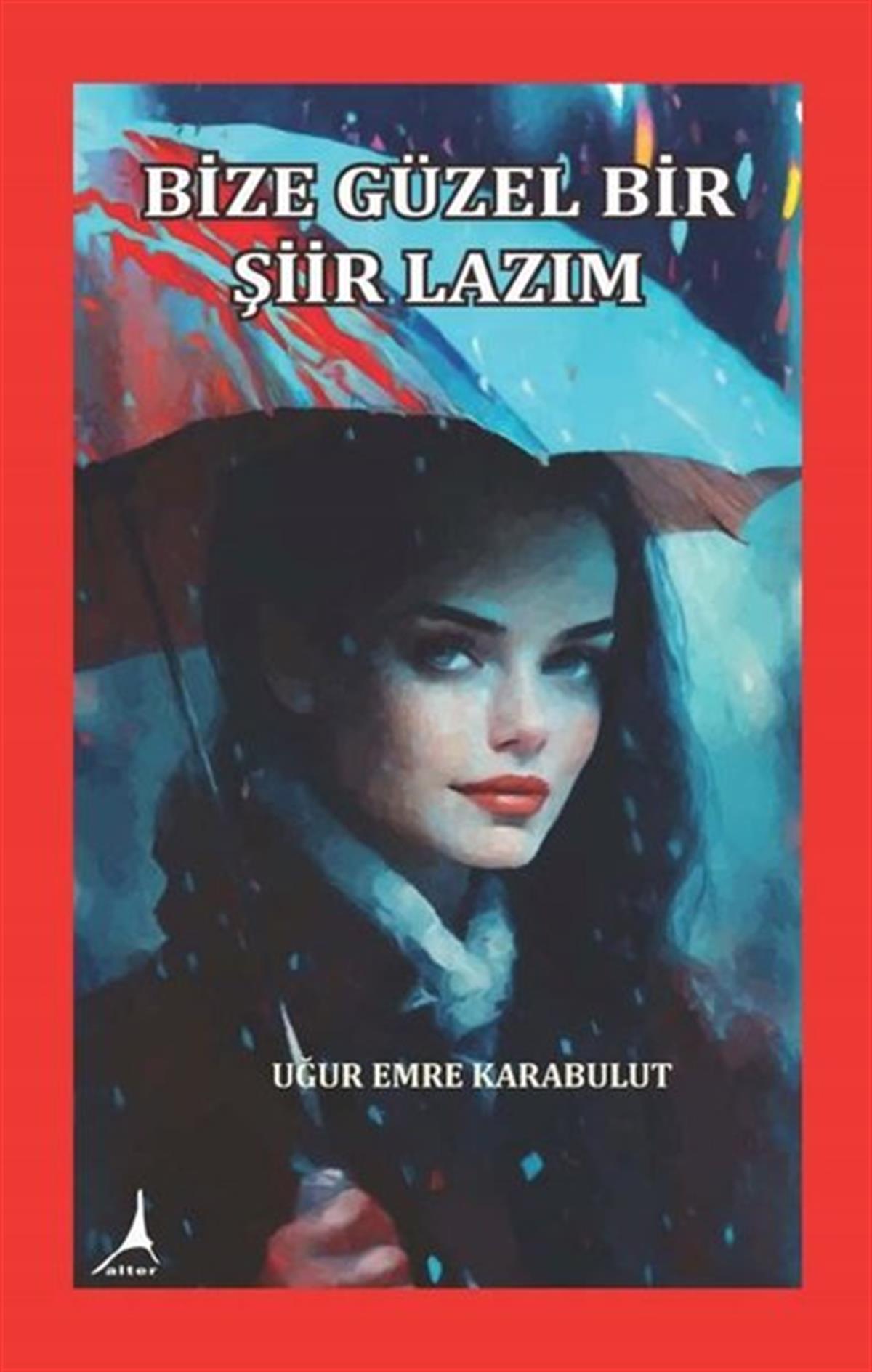 Uğur Emre KarabulutTürk ŞiiriBize Güzel Bir Şiir Lazım