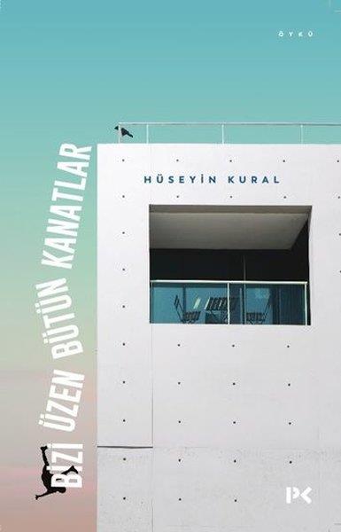 Hüseyin KuralGeschichten Bizi Üzen Bütün Kanatlar