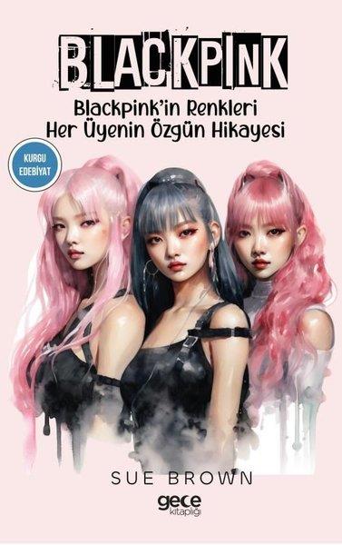 Sue BrownDünya RomanBlackpink - Blackpink'in Renkleri Her Üyenin Özgün Hikayesi