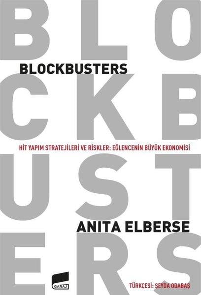 Anita ElberseEkonomi KitaplarıBlockbusters - Hit Yapım Stratejileri ve Riskler: Eğlencenin Büyük Ekonomisi
