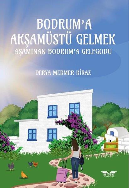 Derya Mermer KirazTürkiye RomanBodrum'a Akşamüstü Gelmek - Aşamınan Bodrum'a Gelegodu