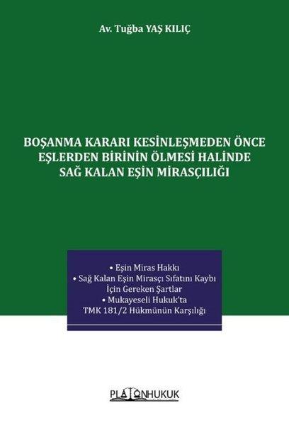 Tuğba Yaş KılıçHukuk Üzerine KitaplarBoşanma Kararı Kesinleşmeden Önce Eşlerden Birinin Ölmesi Halinde Sağ Kalan Eşin Mirasçılığı
