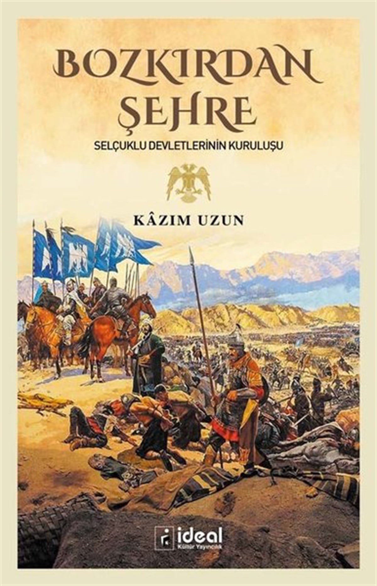 Kazım UzunOsmanli TarihiBozkırdan Şehre - Selçuklu Devletlerinin Kuruluşu