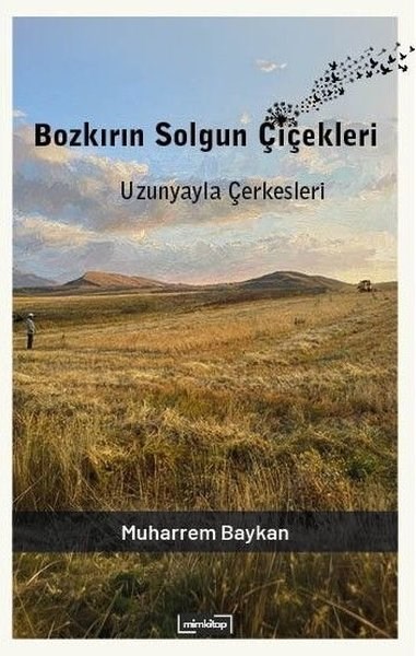 Muharrem BaykanDeneme KitaplarıBozkırın Solgun Çiçekleri: Uzunyayla Çerkesleri