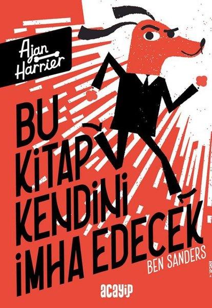 Ben SandersÇocuk Gençlik RomanlarıBu Kitap Kendini İmha Edecek - Ajan Harrier Cilt 1