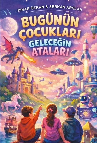 Pınar ÖzkanÇocuk Gençlik RomanlarıBugünün Çocukları Geleceğin Ataları
