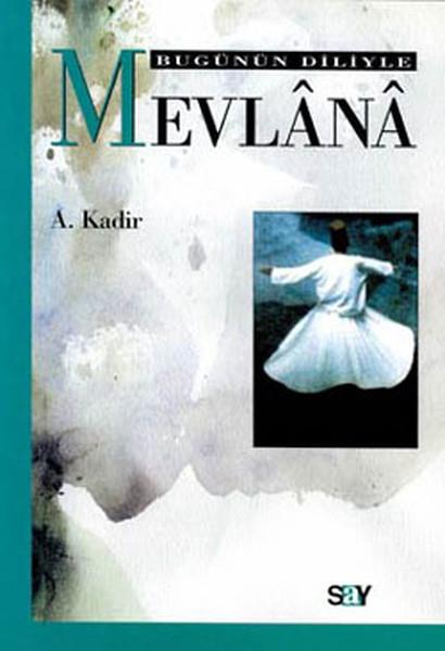 A. KadirTürkçe Şiir KitaplarıBugünün Diliyle Mevlana