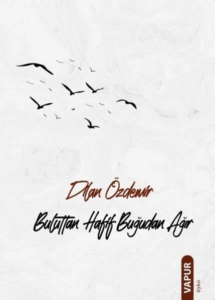 Dilan ÖzdemirTürk RomaniBuluttan Hafif Buğudan Ağır