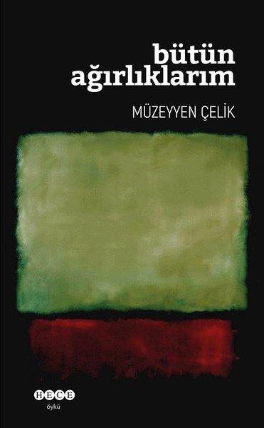 Müzeyyen ÇelikGeschichten Bütün Ağırlıklarım