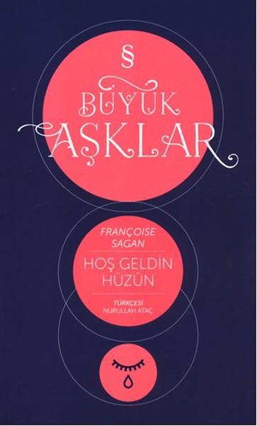 Françoise SaganTürkçe RomanlarBüyük Aşklar - Hoş Geldin Hüzün