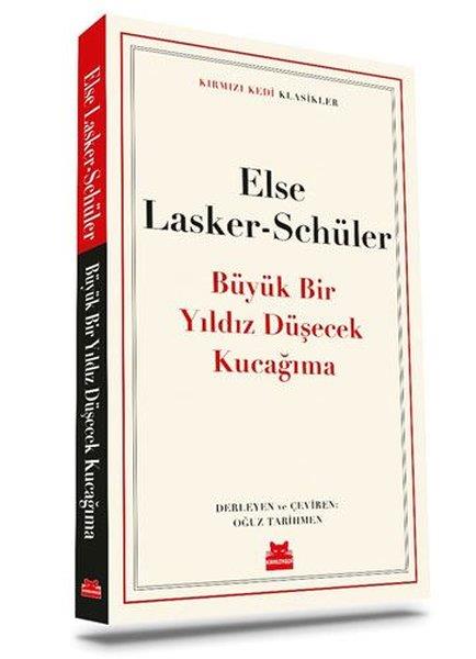 Else Lasker SchülerTürkçe Şiir KitaplarıBüyük Bir Yıldız Düşecek Kucağıma - Kırmızı Kedi Klasikler
