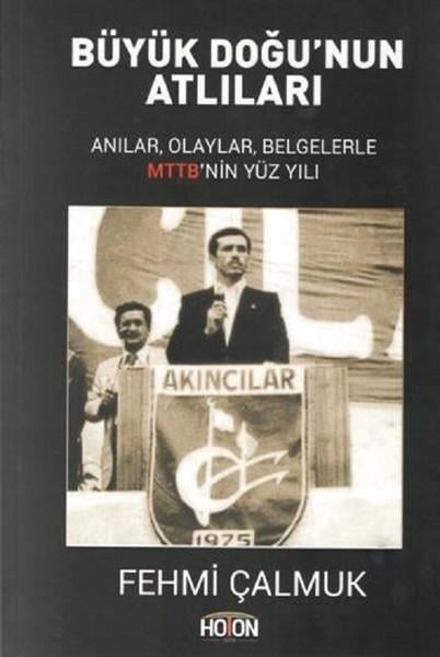 Fehmi ÇalmukAraştırma & İnceleme ve Referans KitaplarıBüyük Doğu'nun Atlıları