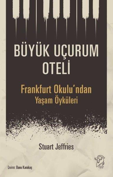 Stuart JeffriesDünya TarihiBüyük Uçurum Oteli - Frankfurt Okulu'ndan Yaşam Öyküleri