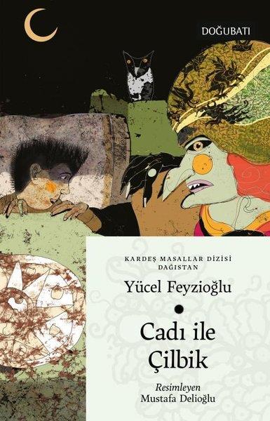 Yücel FeyzioğluÇocuk Gençlik RomanlarıCadı İle Çilbik - Kardeş Masallar Dizisi - Dağıstan