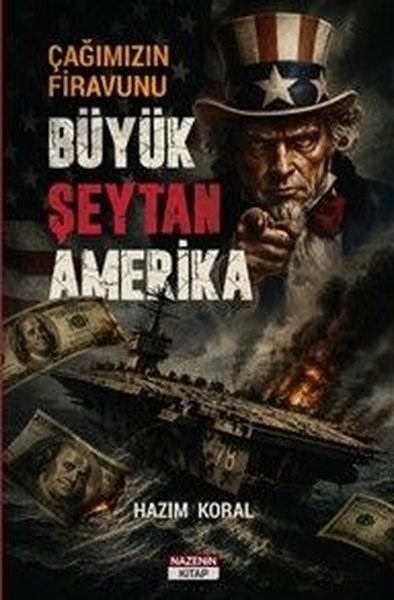 Hazım KoralDünya Siyaseti ve PolitikasıÇağımızın Firavunu Büyük Şeytan Amerika