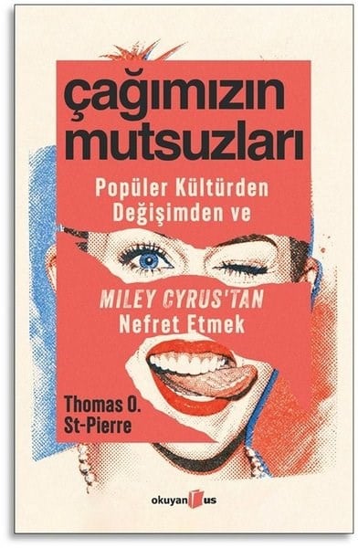 Thomas O. St - PierreSoziologie Çağımızın Mutsuzları - Popüler Kültürden Değişimden ve Miley Cyrus'tan Nefret Etmek